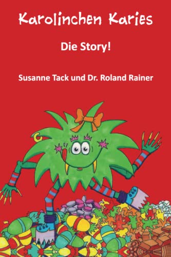 Stock image for Karolinchen Karies - Die Story!: Aus der Sicht einer Betroffenen (German Edition) for sale by GF Books, Inc.