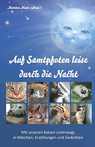 Auf Samtpfoten leise durch die Nacht: Mit unseren Katzen unterwegs in Märchen, Erzählungen und Gedichten - Meier, Martina
