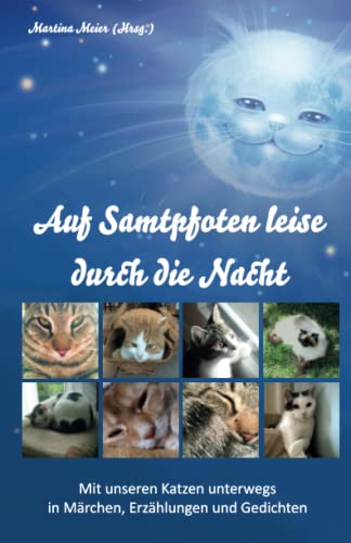 Stock image for Auf Samtpfoten leise durch die Nacht: Mit unseren Katzen unterwegs in Mrchen, Erzhlungen und Gedichten for sale by medimops