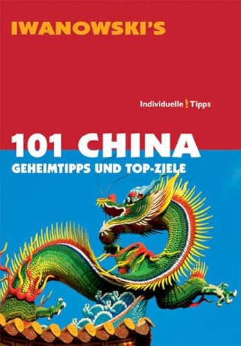 Stock image for 101 China: Geheimtipps und Top-Ziele - Reisefhrer von Iwanowski for sale by medimops