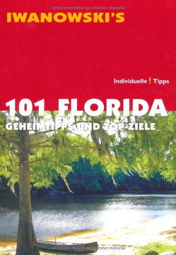 Stock image for 101 Florida: Geheimtipps und Top-Ziele - Reisefhrer von Iwanowski for sale by medimops