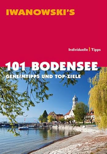 Beispielbild fr 101 Bodensee - Reisefhrer von Iwanowski: Geheimtipps und Top-Ziele zum Verkauf von medimops