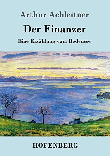 Stock image for Der Finanzer:Eine Erzahlung vom Bodensee for sale by Chiron Media