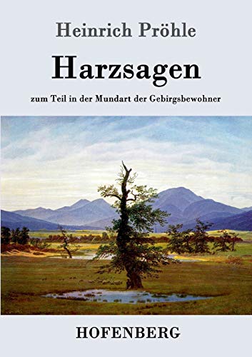 Harzsagen : zum Teil in der Mundart der Gebirgsbewohner - Heinrich Pröhle