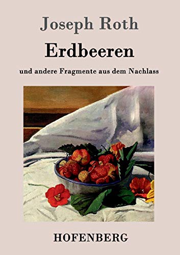 Imagen de archivo de Erdbeeren:und andere Fragmente aus dem Nachlass a la venta por Chiron Media