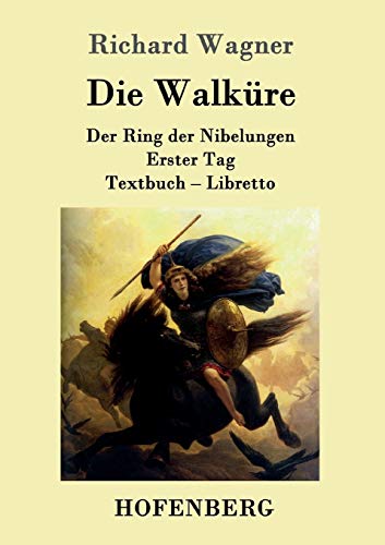 Imagen de archivo de Die Walkure:Der Ring der Nibelungen Erster Tag Textbuch - Libretto a la venta por Chiron Media