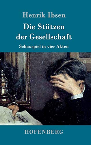 9783861991939: Die Sttzen der Gesellschaft: Schauspiel in vier Akten (German Edition)