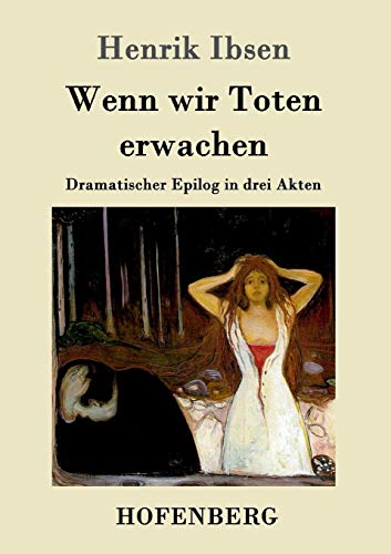 Imagen de archivo de Wenn wir Toten erwachen:Dramatischer Epilog in drei Akten a la venta por Chiron Media