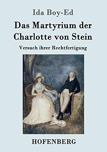 Stock image for Das Martyrium der Charlotte von Stein:Versuch ihrer Rechtfertigung for sale by Chiron Media