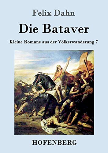 9783861993919: Die Bataver: Kleine Romane aus der Vlkerwanderung Band 7