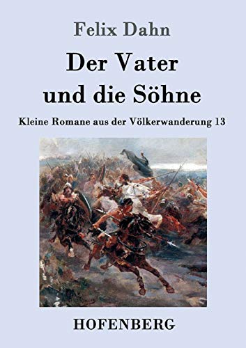 Stock image for Der Vater und die Sohne:Kleine Romane aus der Volkerwanderung Band 13 for sale by Chiron Media