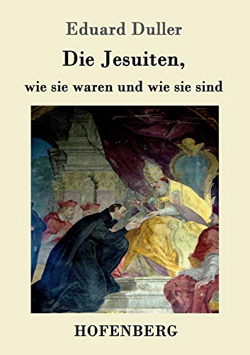 Stock image for Die Jesuiten, wie sie waren und wie sie sind:Dem deutschen Volk erzahlt for sale by Chiron Media