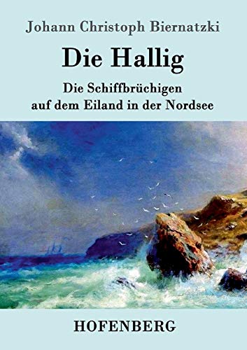 Stock image for Die Hallig:oder Die Schiffbrüchigen auf dem Eiland in der Nordsee for sale by Ria Christie Collections