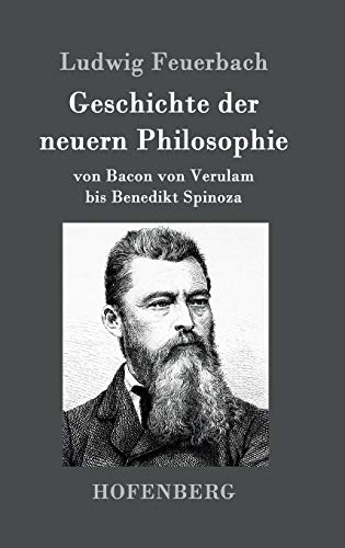 9783861994794: Geschichte der neuern Philosophie: von Bacon von Verulam bis Benedikt Spinoza
