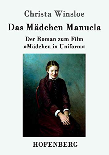 Beispielbild fr Das Mdchen Manuela: Der Roman zum Film Mdchen in Uniform (German Edition) zum Verkauf von Lucky's Textbooks
