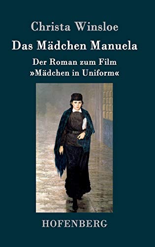Beispielbild fr Das Mdchen Manuela: Der Roman zum Film Mdchen in Uniform (German Edition) zum Verkauf von Lucky's Textbooks