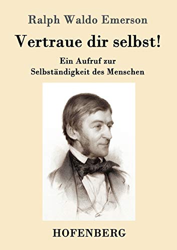 Imagen de archivo de Vertraue dir selbst!: Ein Aufruf zur Selbstndigkeit des Menschen (German Edition) a la venta por GF Books, Inc.