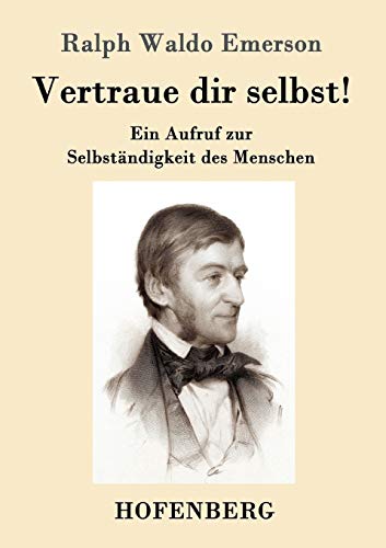 Stock image for Vertraue dir selbst!: Ein Aufruf zur Selbstndigkeit des Menschen (German Edition) for sale by GF Books, Inc.