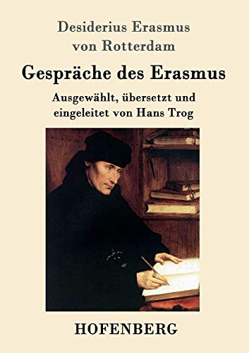 Imagen de archivo de Gespräche des Erasmus:Ausgewählt; übersetzt und eingeleitet von Hans Trog a la venta por Ria Christie Collections