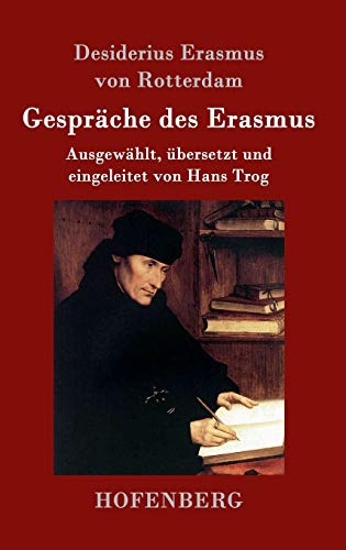 Imagen de archivo de Gespräche des Erasmus:Ausgewählt; übersetzt und eingeleitet von Hans Trog a la venta por Ria Christie Collections