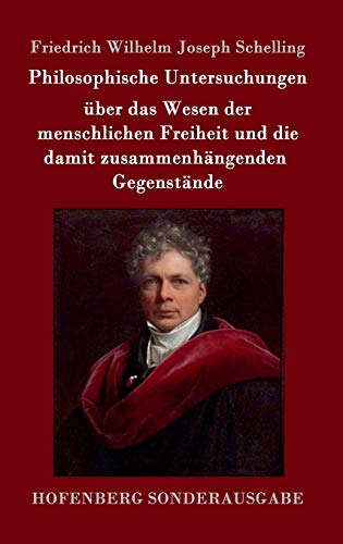 Stock image for Philosophische Untersuchungen ber das Wesen der menschlichen Freiheit und die damit zusammenhngenden Gegenstnde (German Edition) for sale by GF Books, Inc.