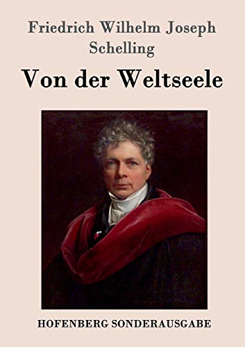 9783861996576: Von der Weltseele: Eine Hypothese der hhern Physik zur Erklrung des allgemeinen Organismus (German Edition)