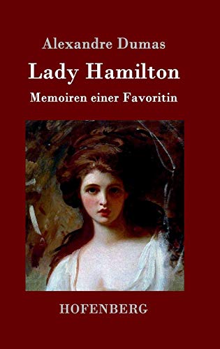 Beispielbild fr Lady Hamilton : Memoiren einer Favoritin zum Verkauf von Buchpark