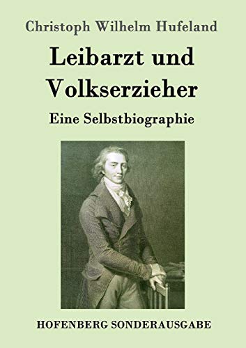 Imagen de archivo de Leibarzt und Volkserzieher: Eine Selbstbiographie (German Edition) a la venta por Lucky's Textbooks