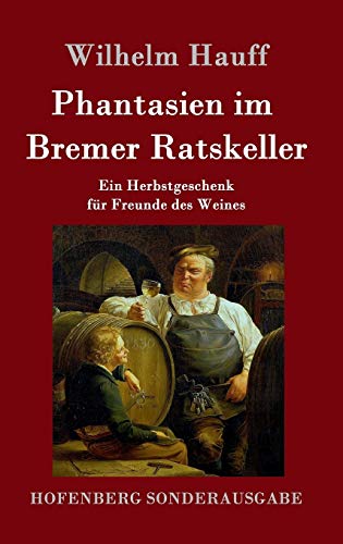 9783861998259: Phantasien im Bremer Ratskeller: Ein Herbstgeschenk fr Freunde des Weines