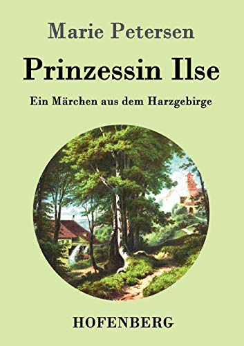 Stock image for Prinzessin Ilse: Ein Mrchen aus dem Harzgebirge (German Edition) for sale by Lucky's Textbooks