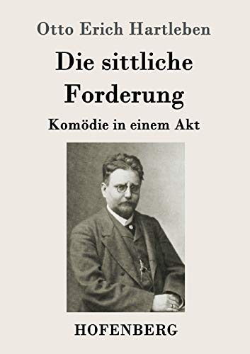 Imagen de archivo de Die sittliche Forderung: Komdie in einem Akt (German Edition) a la venta por Lucky's Textbooks