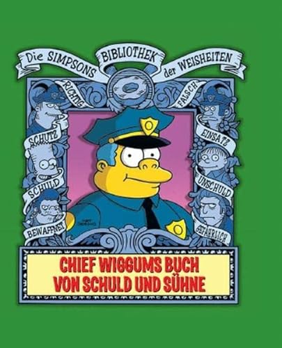 Chief Wiggums Buch von Schuld und Sühne (Simpsons Bibliothek der Weisheiten) - Groening, Matt