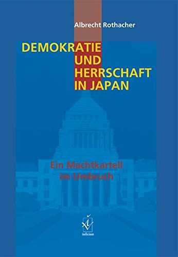 Stock image for Demokratie und Herrschaft in Japan : Ein Machtkartell im Umbruch for sale by Buchpark