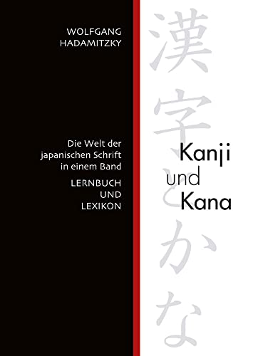 Kanji und Kana: Die Welt der japanischen Schrift in einem Band. Lernbuch und Lexikon (9783862050871) by Hadamitzky, Wolfgang