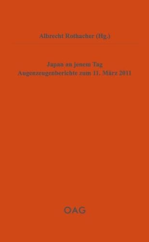 Stock image for Japan an jenem Tag: Augenzeugenberichte zum 11. Mrz 2011 for sale by medimops