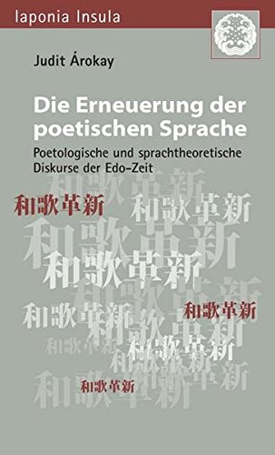 Stock image for Die Erneuerung der poetischen Sprache: Poetologische und sprachtheoretische Diskurse der Edo-Zeit for sale by medimops