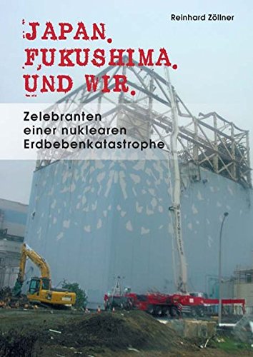 Beispielbild fr Japan. Fukushima. Und wir: Zelebranten einer nuklearen Erdbebenkatastrophe zum Verkauf von medimops