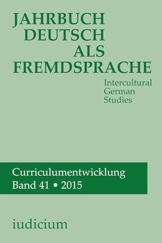 Jahrbuch Deutsch als Fremdsprache. Intercultural German Studies / Jahrbuch Deutsch als Fremdsprache: Intercultural German Studies, Band 41, 2015 - Bogner Andrea, Ehlich Konrad, Kelletat Andreas F., Eichinger Ludwig M., Krumm Hans J., Michel Willy, Reuter Ewald, Wierlacher Alois, Dengel Barbara