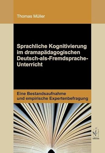 9783862054435: Sprachliche Kognitivierung im dramapdagogischen Deutsch-als-Fremdsprache-Unterricht: Eine Bestandsaufnahme und empirische Expertenbefragung