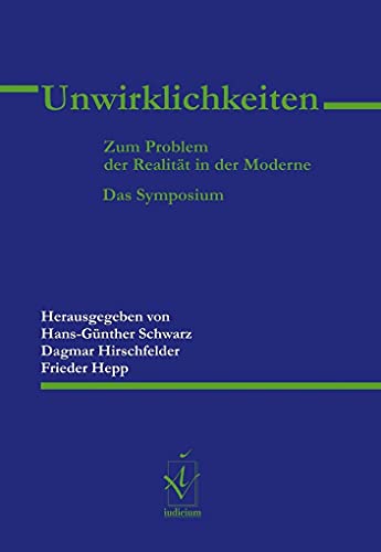 Stock image for Unwirklichkeiten Zum Problem der Realitt in der Moderne. Das Symposium for sale by Buchpark