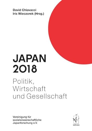 Beispielbild fr Japan 2018: Politik, Wirtschaft und Gesellschaft (Japan. Politik, Wirtschaft und Gesellschaft) zum Verkauf von medimops