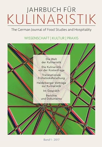 Beispielbild fr Jahrbuch fr Kulinaristik, Bd. 1 (2017): The German Journal of Food Studies and Hospitality. Wissenschaft ? Kultur ? Praxis zum Verkauf von medimops