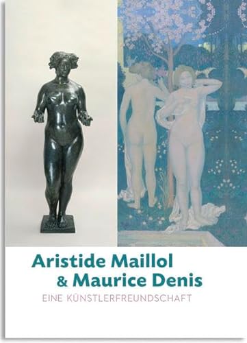 Aristide Maillol & Maurice Denis: Eine Künstlerfreundschaft. Publikation anlässlich der Ausstellung 2011/2012. - Zeman, Bettina