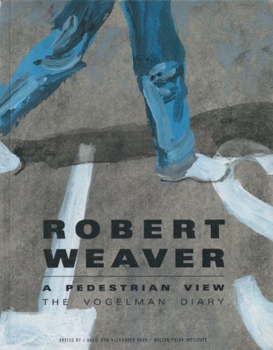 Robert Weaver - A pedestrian view: The Vogelman Diary