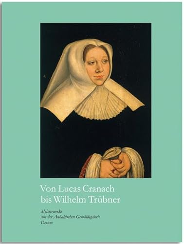 Von Lucas Cranach bis Wilhelm TrÃ¼bner (9783862062249) by Unknown Author