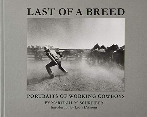 Stock image for Last of a Breed: Portraits of Working Cowboys for sale by Powell's Bookstores Chicago, ABAA