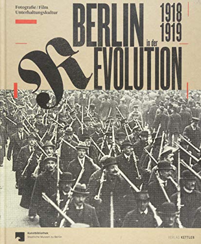 Beispielbild fr Berlin in der Revolution 1918 / 1919: Fotografie, Film, Unterhaltungskultur zum Verkauf von medimops