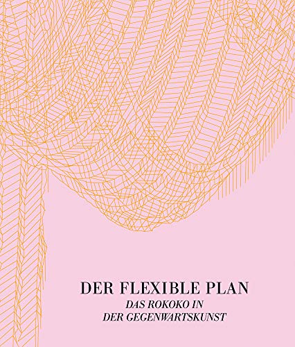 Stock image for Der flexible Plan. Das Rokoko in der Gegenwartskunst. for sale by Antiquariat Renate Wolf-Kurz M.A.