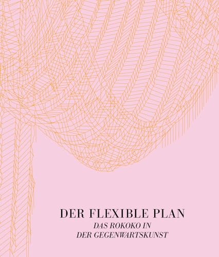 Stock image for Der flexible Plan. Das Rokoko in der Gegenwartskunst. for sale by Antiquariat Renate Wolf-Kurz M.A.