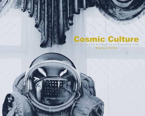 Stock image for Cosmic Culture: Soviet Space Aesthetics in Everyday Life (English and German Edition) for sale by Books From California